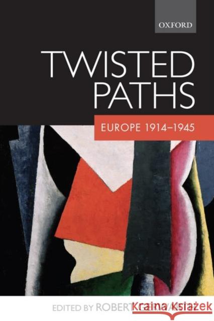 Twisted Paths: Europe 1914-1945 Gerwarth, Robert 9780199545308 Oxford University Press, USA - książka