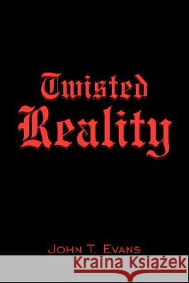 Twisted Reality John T. Evans 9781420880731 Authorhouse - książka