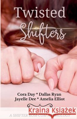 Twisted Shifters Amelia Elliot, Cora Day, Dallas Ryan 9798988373490 Fitz & Ferd Ltd. DBA Acid Squirrel Media - książka