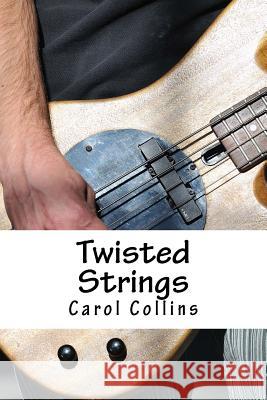 Twisted Strings Carol Collins 9781523768653 Createspace Independent Publishing Platform - książka