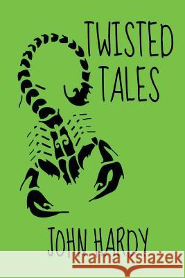 Twisted Tales John Hardy 9781511674188 Createspace - książka