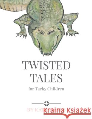 Twisted Tales for Tacky Children Katie Hayes 9781947848955 Quill - książka