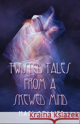 Twisted Tales From a Skewed Mind Mari Collier 9784824127815 Next Chapter - książka