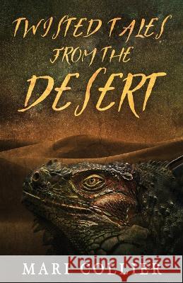 Twisted Tales From The Desert Mari Collier 9784824141774 Next Chapter - książka