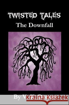 Twisted Tales - The Downfall V. K. Dorner 9781484836729 Createspace - książka