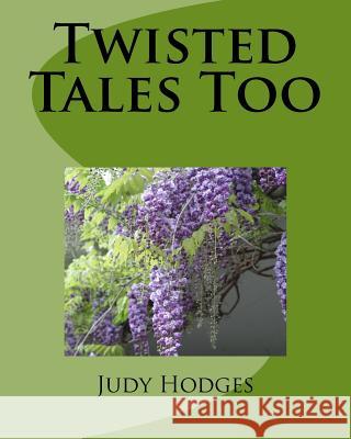 Twisted Tales Too Judy Hodges 9781477446133 Createspace - książka