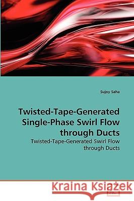 Twisted-Tape-Generated Single-Phase Swirl Flow through Ducts Saha Sujoy 9783639269413 VDM Verlag - książka