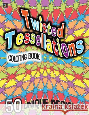 Twisted Tessellations Coloring Book: 50 Unique Designs Mary Robertson Mary Robertson 9781938519116 Jumeaux Media, LLC - książka