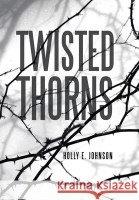 Twisted Thorns Holly E Johnson 9781665713924 Archway Publishing - książka