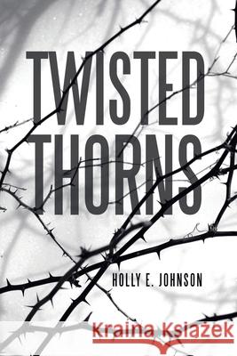 Twisted Thorns Holly E Johnson 9781665713948 Archway Publishing - książka