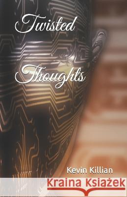 Twisted Thoughts Kevin Killian   9798780882657 Independently Published - książka