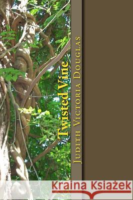 Twisted Vine: An Anthology of Short Stories and Poems Judith Victoria Douglas 9781478360728 Createspace - książka