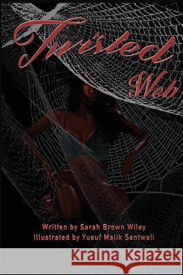 Twisted Web MS Sarah Brown Wiley Mr Yusuf Malik Sentwali 9781542634526 Createspace Independent Publishing Platform - książka