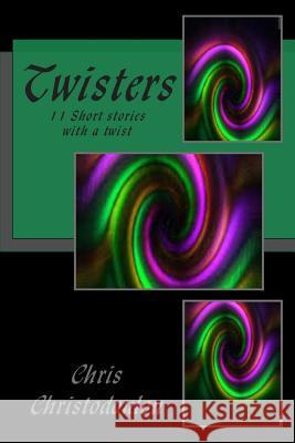 Twisters: 11 Short stories with a twist Chris Christodoulou 9781505632217 Createspace Independent Publishing Platform - książka
