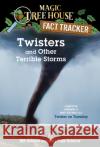 Twisters and Other Terrible Storms: A Nonfiction Companion to Magic Tree House #23: Twister on Tuesday Osborne, Mary Pope 9780375813580 Random House Books for Young Readers