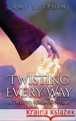 Twisting Every Way Amy Sutphin 9780578947204 Amy Sutphin - książka