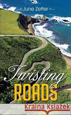 Twisting Roads: Where the Road Ends Zetter, June 9781481783705 Authorhouse - książka