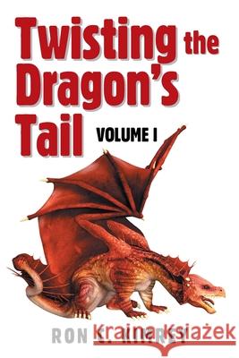 Twisting the Dragon's Tail: Volume I Ron C. Kimrey 9781664111288 Xlibris Us - książka