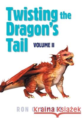 Twisting the Dragon's Tail: Volume Ii Ron C. Kimrey 9781664111660 Xlibris Us - książka