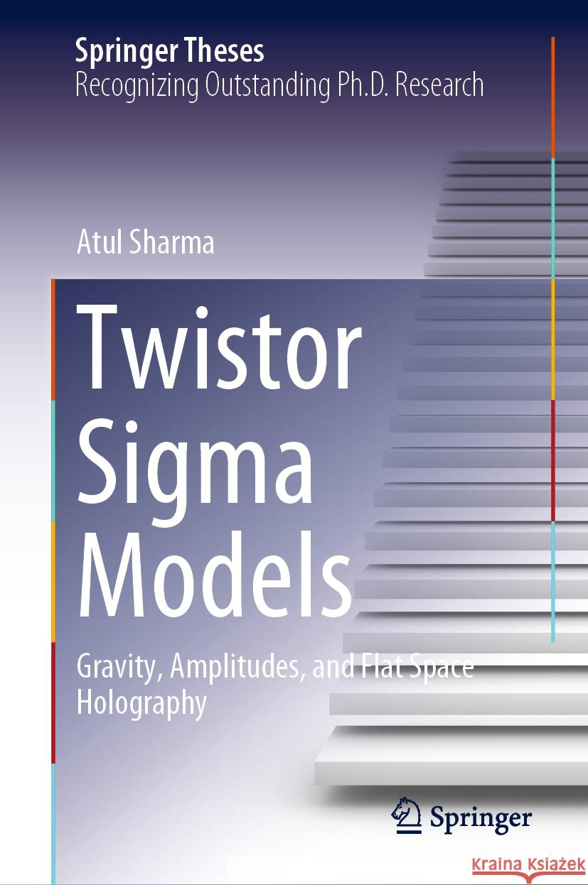 Twistor SIGMA Models: Gravity, Amplitudes, and Flat Space Holography Atul Sharma 9783031507502 Springer - książka