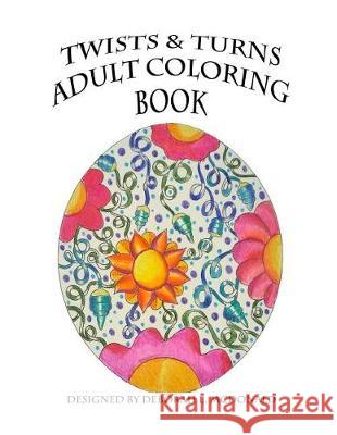 Twists & Turns Adult Coloring Book Deborah L. McDonald 9781090325877 Independently Published - książka