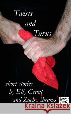 Twists and Turns Elly Grant Zach Abrams 9781508405078 Createspace - książka