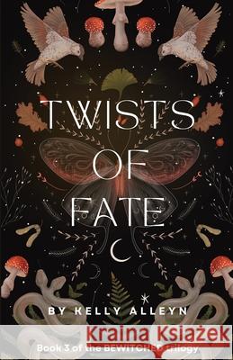 Twists of Fate: Book 3 of the Bewitched trilogy Kelly Alleyn 9781068650529 Blackbird Digital Books - książka