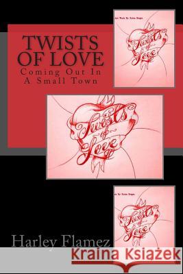 Twists Of Love: Coming Out In A Small Town Flamez, Harley 9781492796404 Createspace - książka