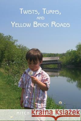 Twists, Turns, and Yellow Brick Roads Mitch Frankenberg 9781519672698 Createspace Independent Publishing Platform - książka