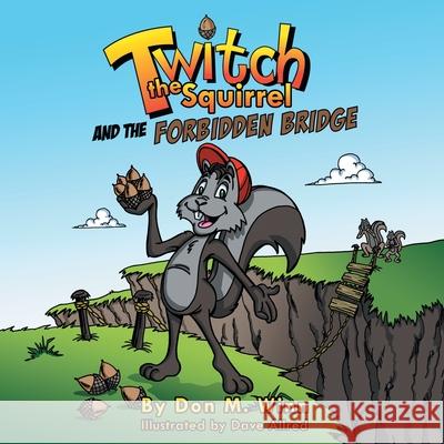 Twitch the Squirrel and the Forbidden Bridge Winn, Don M. 9781937615109 Cardboard Box Adventures - książka