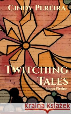 Twitching Tales: Nano Fiction Cindy Pereira 9781684942350 Notion Press Media Pvt Ltd - książka