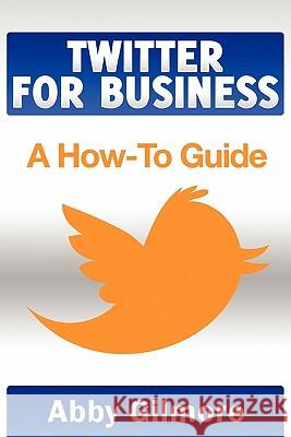 Twitter for Business: A How-To Guide Elise Redlin-Cook Michael Schwartz David Gould 9781456538958 Createspace - książka