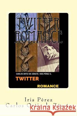 Twitter Romance Carlos Orti Iris Perez 9781976370922 Createspace Independent Publishing Platform - książka