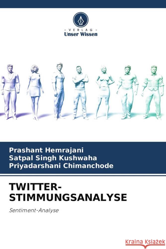 TWITTER-STIMMUNGSANALYSE Hemrajani, Prashant, Kushwaha, Satpal Singh, Chimanchode, Priyadarshani 9786204540665 Verlag Unser Wissen - książka