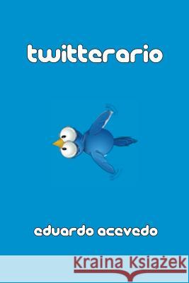 Twitterario Eduardo Acevedo 9781453796832 Createspace - książka