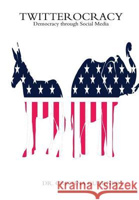 Twitterocracy - Democracy through Social Media Guarneri, Cristina 9781365643279 Lulu.com - książka