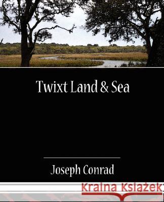 Twixt Land & Sea Joseph Conrad 9781605971063 Book Jungle - książka