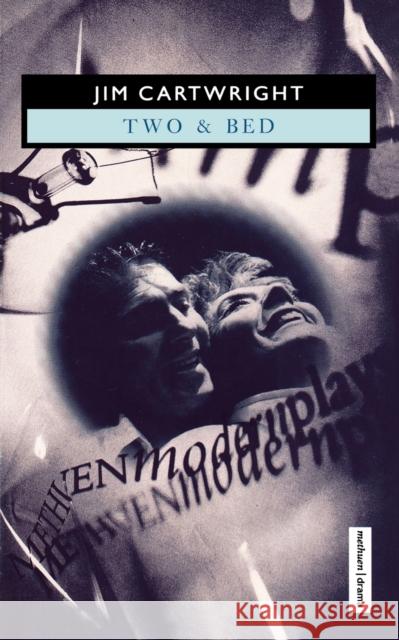 'Two' & 'Bed' Jim (Playwright, UK) Cartwright 9780413683304 Bloomsbury Publishing PLC - książka