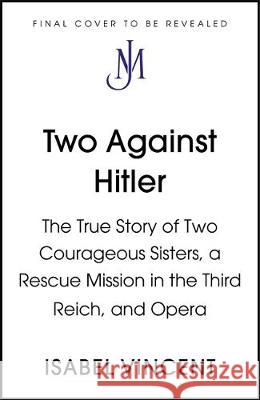 Two Against Hitler Isabel Vincent 9781529300215 John Murray Press - książka