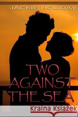 Two Against the Sea Jackie Holiday 9781981874163 Createspace Independent Publishing Platform - książka