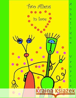 Two Aliens in love Vanackere, Angelique 9781523355709 Createspace Independent Publishing Platform - książka