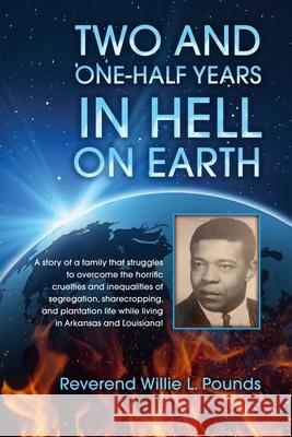 TWO AND ONE-HALF years in Hell on Earth Willie L. Pounds 9781732920255 Lowbar Publishing - książka