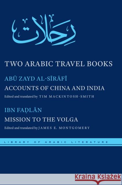 Two Arabic Travel Books: Accounts of China and India and Mission to the Volga James Montgomery Ahmad Ib Tim Mackintosh-Smith 9781479803507 New York University Press - książka