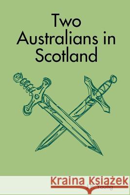 Two Australians in Scotland J. P. Young 9781409236337 Lulu.com - książka