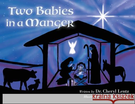 Two Babies in a Manger Cheryl Lentz Karen Light 9781735681702 Lentz Leadership Institute LLC - książka