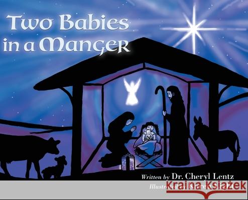 Two Babies in a Manger Cheryl Lentz Karen Light 9781735681740 Lentz Leadership Institute LLC - książka