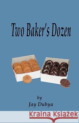 Two Baker's Dozen Dubya Jay 9781589094062 Bookstand Publishing - książka