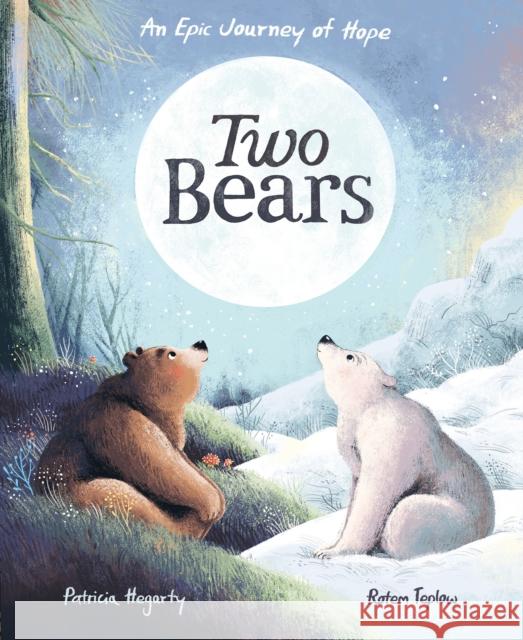 Two Bears: An epic journey of hope Patricia Hegarty 9781838913625 Little Tiger Press Group - książka