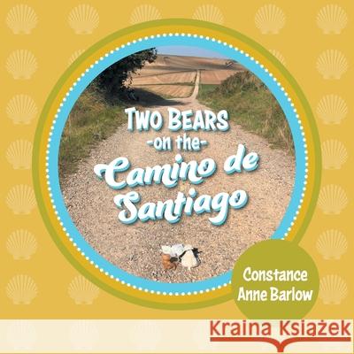 Two Bears on the Camino de Santiago Constance Anne Barlow 9781525574511 FriesenPress - książka