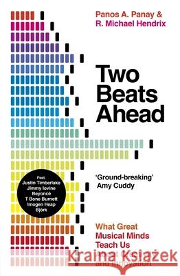Two Beats Ahead: What Great Musical Minds Teach Us About Creativity and Innovation R. Michael Hendrix 9780241410929 Penguin Books Ltd - książka